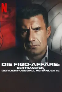 Дело Фигу: Трансфер, который изменил футбол (фильм 2022)