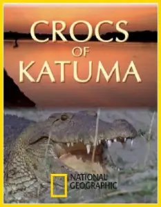 National Geographic. Крокодилы Катумы (фильм 2010)