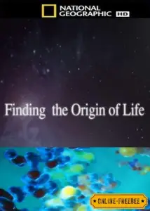 National Geographic. С точки зрения науки. Тайна возникновения жизни (фильм 2010)